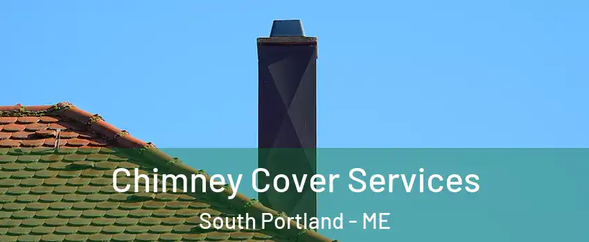  Chimney Cover Services South Portland - ME