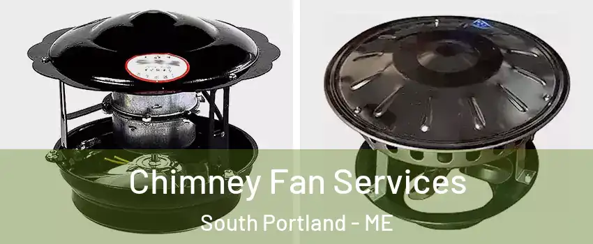  Chimney Fan Services South Portland - ME