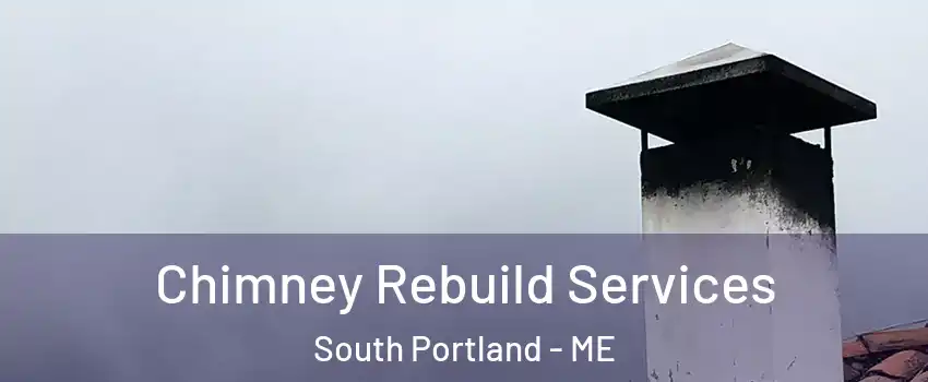  Chimney Rebuild Services South Portland - ME