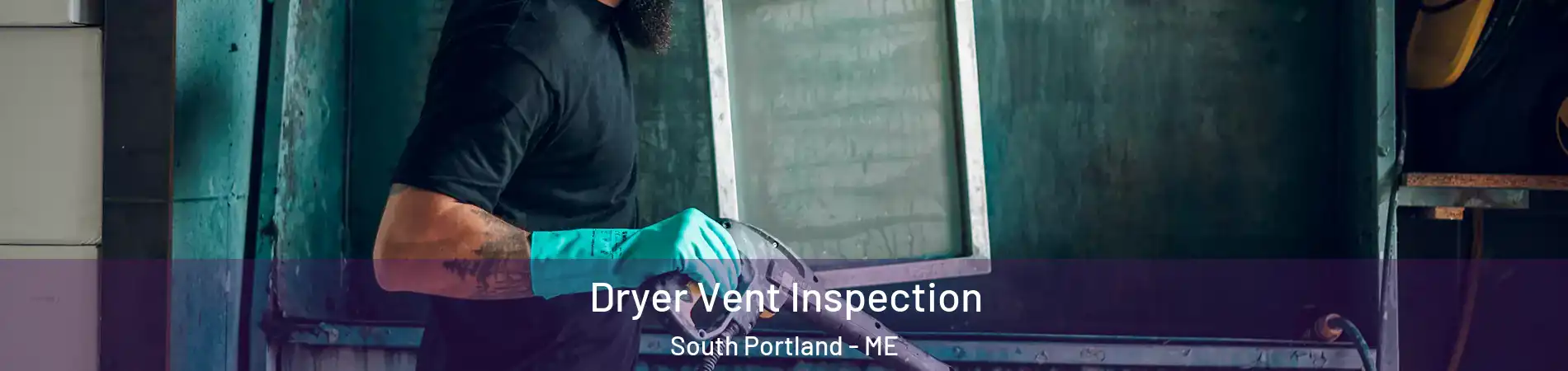  Dryer Vent Inspection South Portland - ME