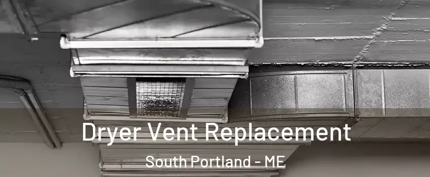  Dryer Vent Replacement South Portland - ME