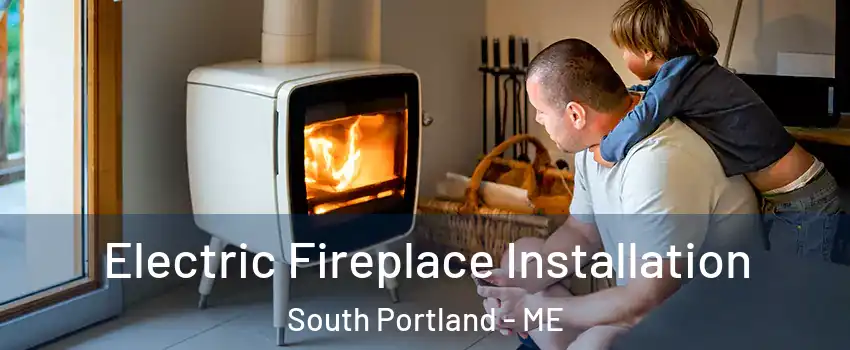  Electric Fireplace Installation South Portland - ME