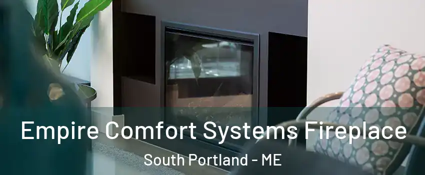  Empire Comfort Systems Fireplace South Portland - ME