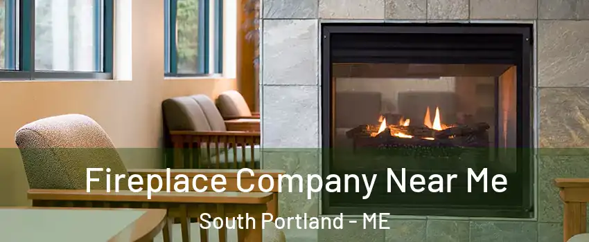  Fireplace Company Near Me South Portland - ME