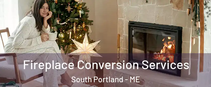  Fireplace Conversion Services South Portland - ME