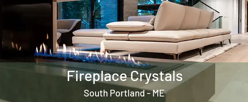  Fireplace Crystals South Portland - ME