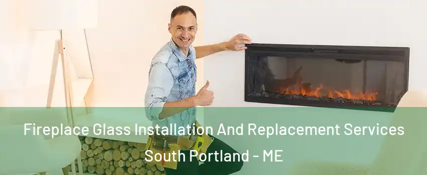  Fireplace Glass Installation And Replacement Services South Portland - ME