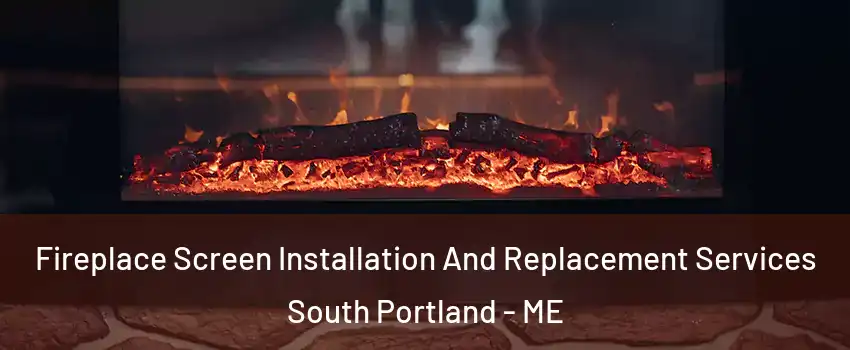  Fireplace Screen Installation And Replacement Services South Portland - ME
