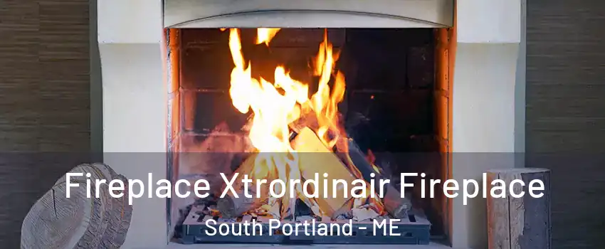  Fireplace Xtrordinair Fireplace South Portland - ME