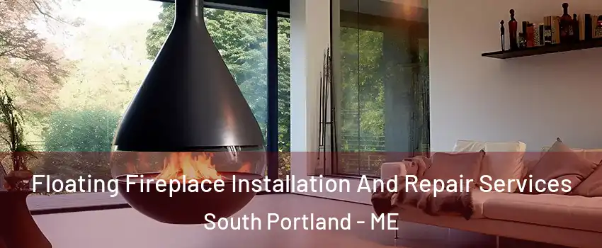  Floating Fireplace Installation And Repair Services South Portland - ME