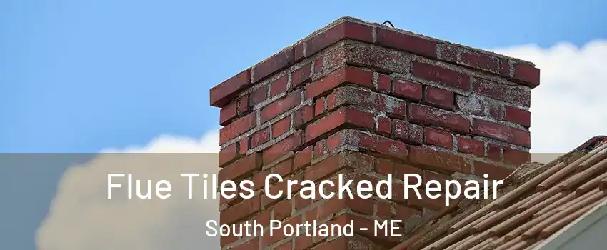  Flue Tiles Cracked Repair South Portland - ME