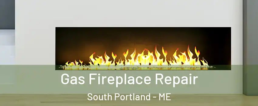  Gas Fireplace Repair South Portland - ME