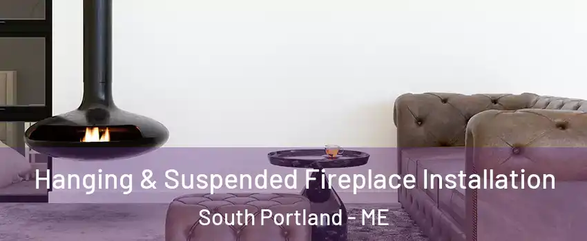  Hanging & Suspended Fireplace Installation South Portland - ME