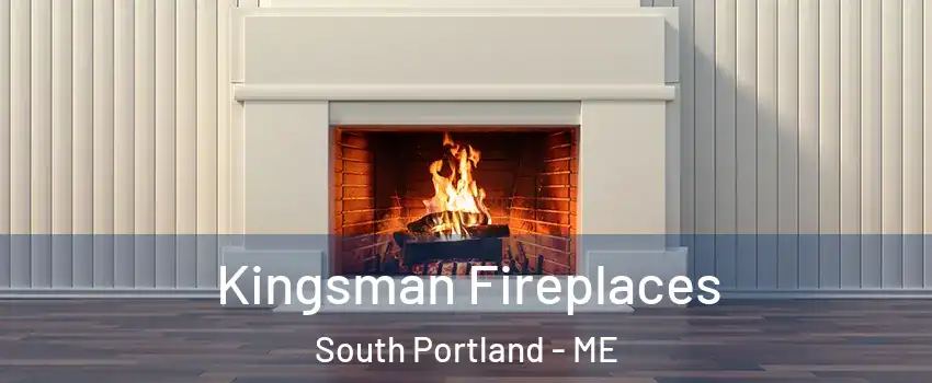  Kingsman Fireplaces South Portland - ME