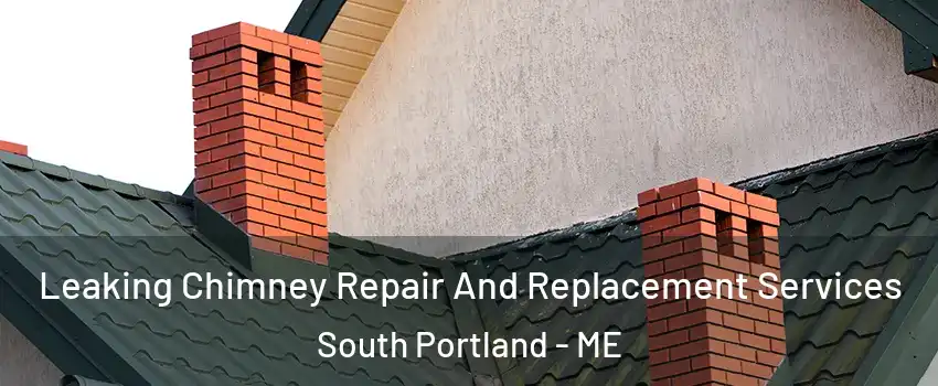  Leaking Chimney Repair And Replacement Services South Portland - ME