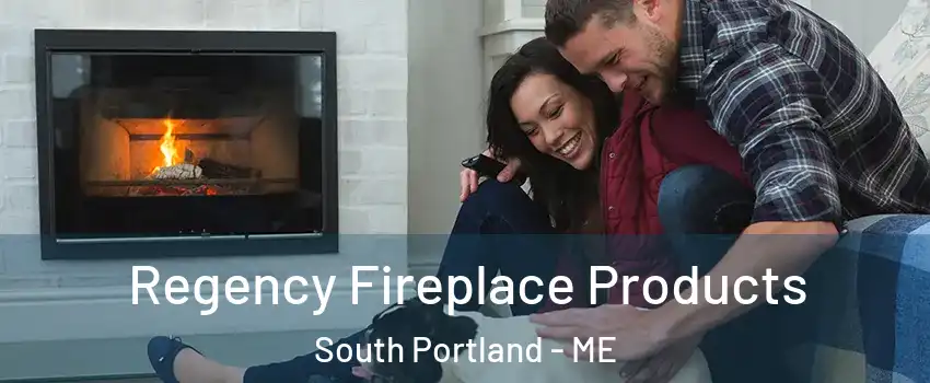  Regency Fireplace Products South Portland - ME