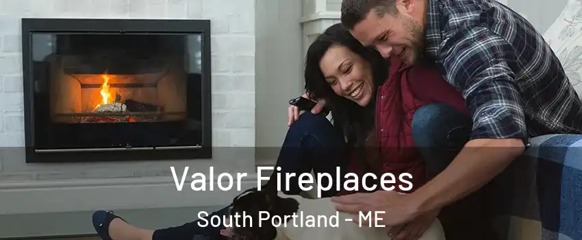  Valor Fireplaces South Portland - ME
